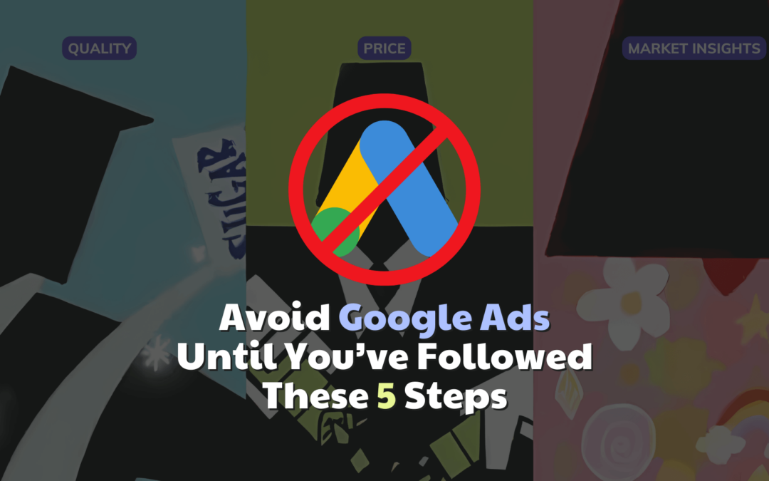 Don’t Even Think About Google Ads Without These 5 Steps